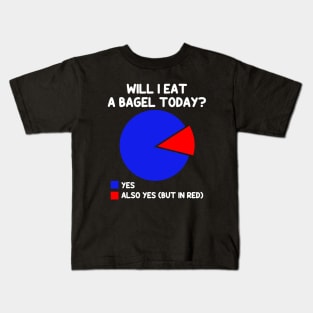 Will I eat a bagel Today Funny Pie Char Bagel Kids T-Shirt